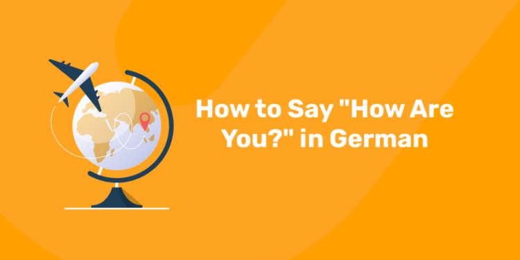 How to Say How Are You in German