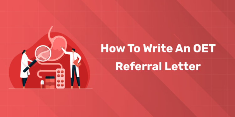 How to Write an OET Referral Letter