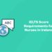 IELTS Score Requirements for Nurses in Ireland