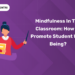 Mindfulness in the Classroom How to Promote Student Well-Being