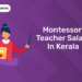 Montessori Teacher Salary in Kerala