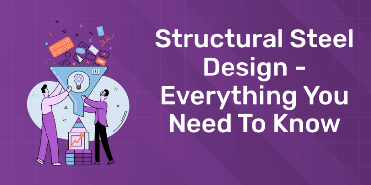 Structural Steel Design - Everything you need to know (1)