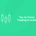 Tax on Forex Trading in India (1)