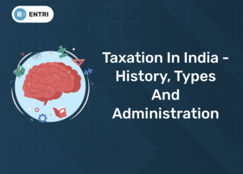 Taxation in India - History, Types and Administration
