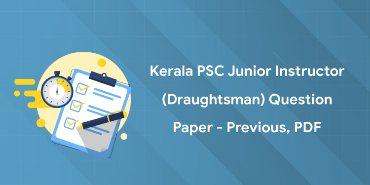 Kerala PSC Junior Instructor (Draughtsman) Question Paper - Previous, PDF