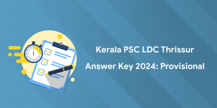 Kerala PSC LDC Thrissur (503/2023) Answer Key 2024: Provisional