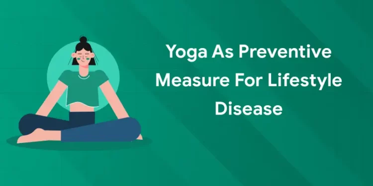 Yoga as Preventive Measure for Lifestyle Disease