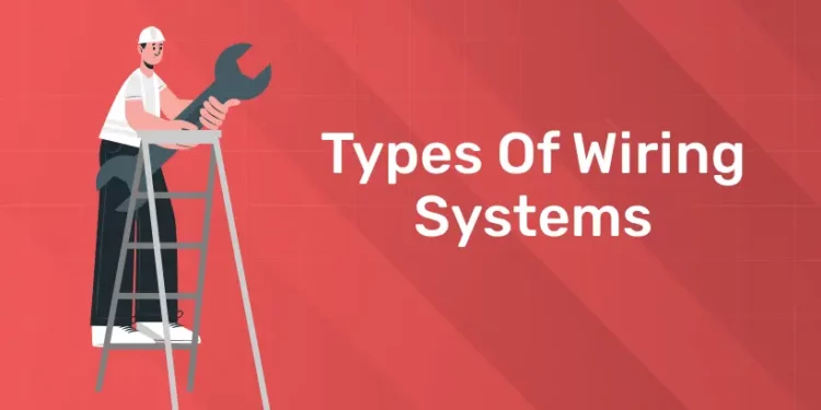 Types Of Wiring Systems