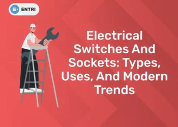 Electrical Switches And Sockets: Types, Uses, And Modern Trends