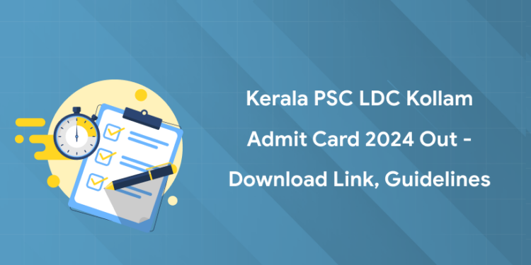 Kerala PSC LDC Kollam Admit Card 2024 Out - Download Link, Guidelines