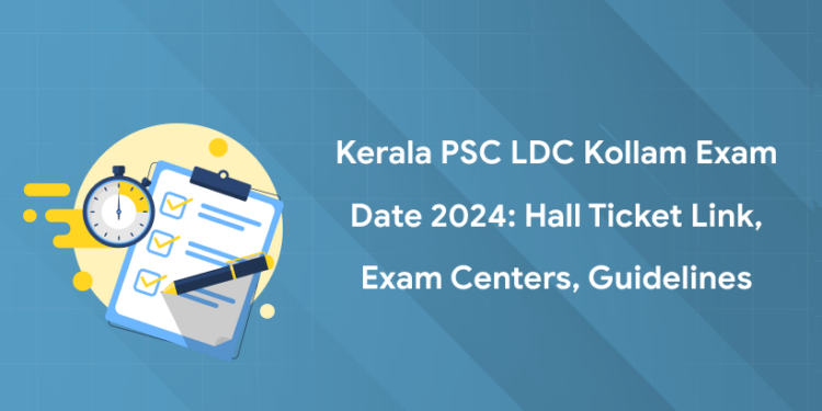 Kerala PSC LDC Kollam Exam Date 2024: Hall Ticket Link, Exam Centers, Guidelines