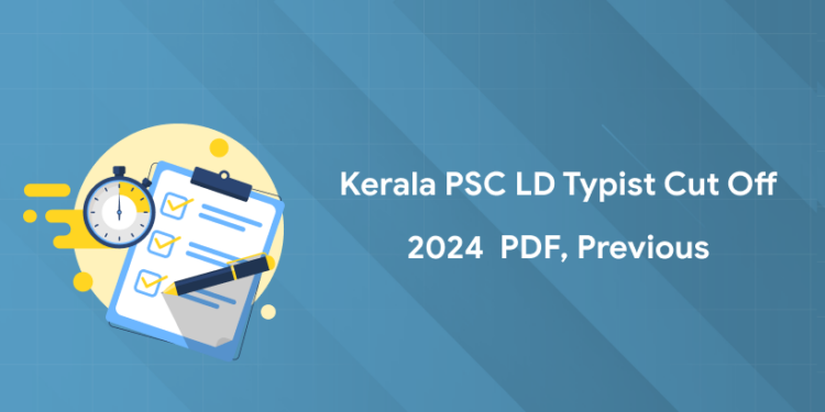 Kerala PSC LD Typist (191/2023) Cut-Off - PDF, Previous
