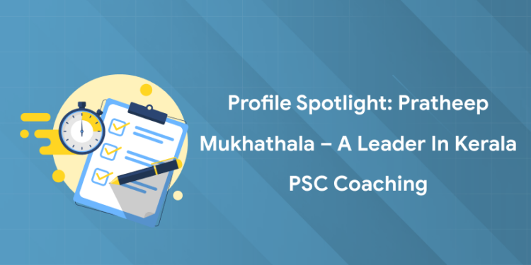 Profile Spotlight: Pratheep Mukhathala – A Leader in Kerala PSC Coaching
