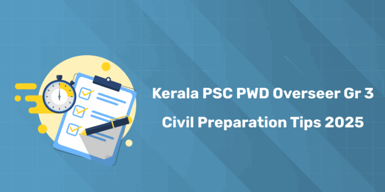 Kerala PSC PWD Overseer Grade 3 Civil Preparation Tips 2025 - Strategy, Books & Tips