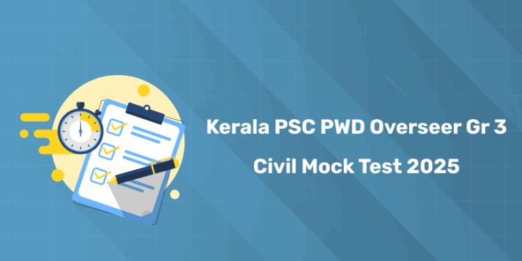 Kerala PSC PWD Overseer Grade 3 Civil Mock Test 2025 - Free