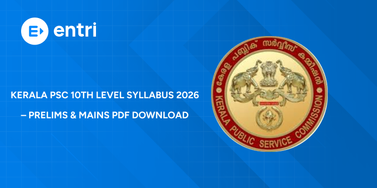 Kerala PSC 10th Level Syllabus 2026 – Prelims & Mains PDF Download, Exam Pattern, Marks, Topics