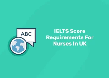 IELTS Score Requirements For Nurses In UK