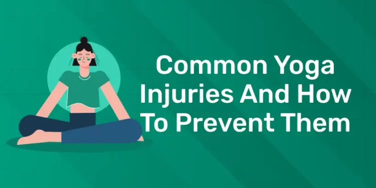 Common Yoga Injuries and How to Prevent Them