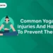 Common Yoga Injuries and How to Prevent Them