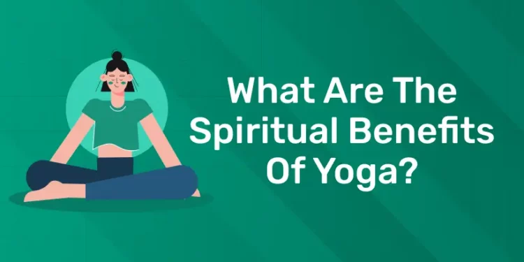 What are the Spiritual Benefits of Yoga?