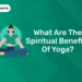 What are the Spiritual Benefits of Yoga?