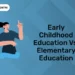 Early Childhood Education vs. Elementary Education