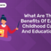 What are the benefits of early childhood care and education