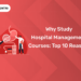 Why Study Hospital Management Courses Top 10 Reasons