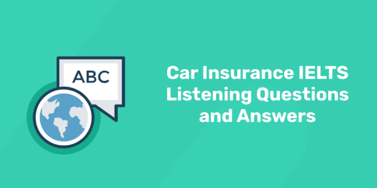 Car Insurance IELTS Listening Questions and Answers