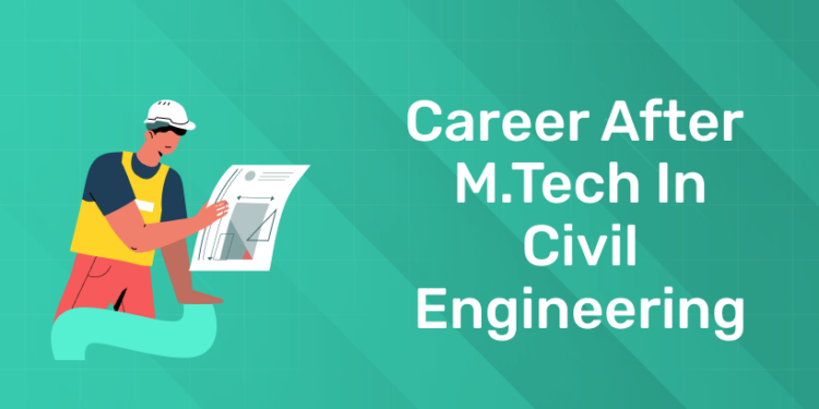 Career After M.Tech in Civil Engineering