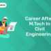 Career After M.Tech in Civil Engineering