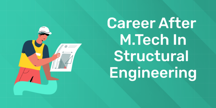 Career in M.Tech After Structural Engineering