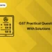 GST Practical Questions With Solutions