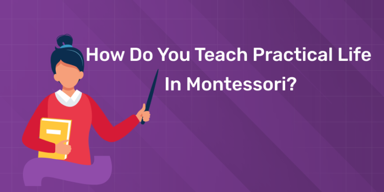 How do you Teach Practical Life in Montessori