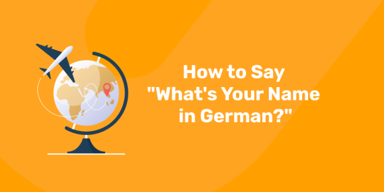 How to Say What's Your Name in German