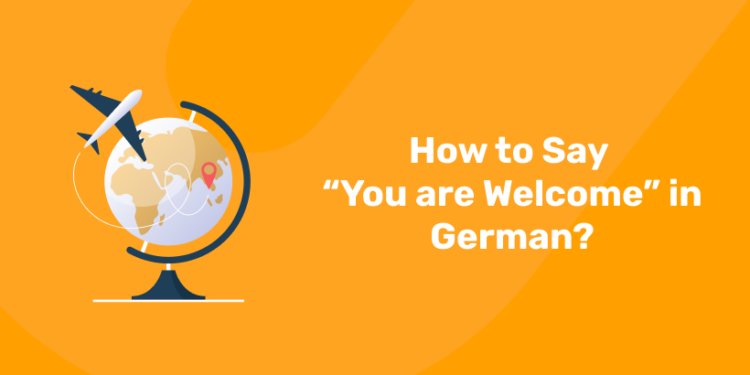 How to Say You are Welcome in German