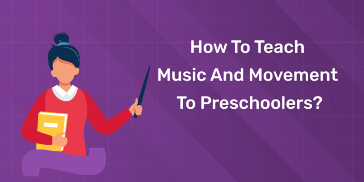 How to Teach Music and Movement to Preschoolers