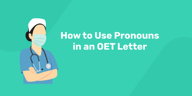 How to Use Pronouns in an OET Letter