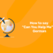 How to say Can You Help Me in German