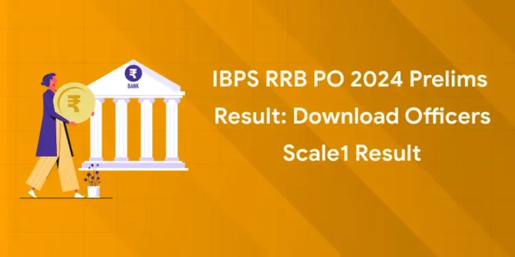 IBPS RRB PO 2024 Prelims Result