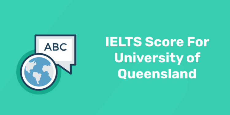 IELTS Score For University of Queensland