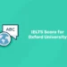 IELTS Score for Oxford University