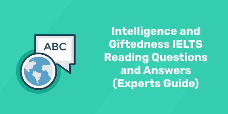 Intelligence and Giftedness IELTS Reading Questions and Answers (Experts Guide )