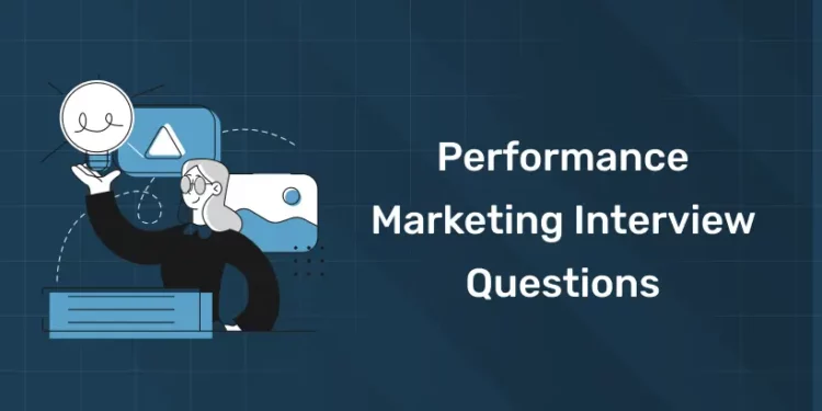 Performance Marketing Interview Questions