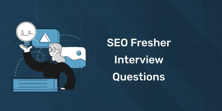 SEO Fresher Interview Questions