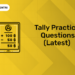 Tally Practice Questions (Latest) (1)