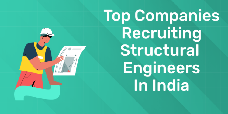 Top Companies Recruiting Structural Engineers in India