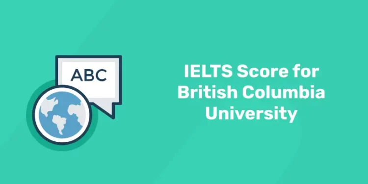 IELTS Score for British Columbia University