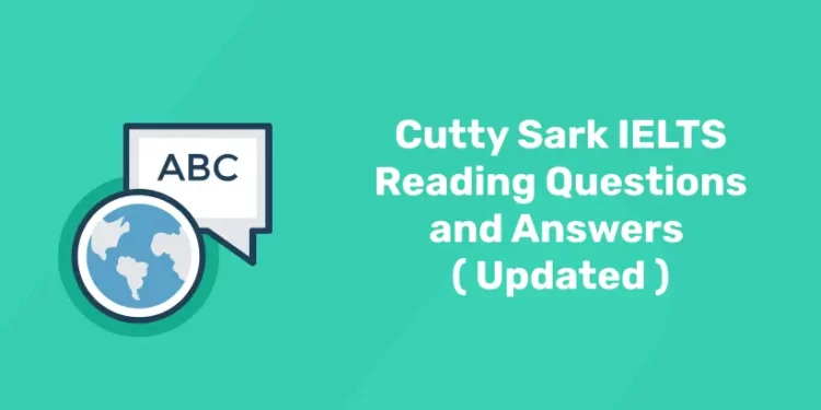Cutty Sark IELTS Reading Questions and Answers ( Updated )