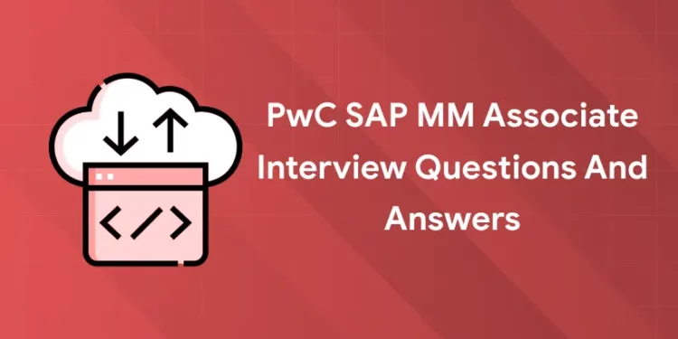 PwC SAP MM Associate Interview Questions